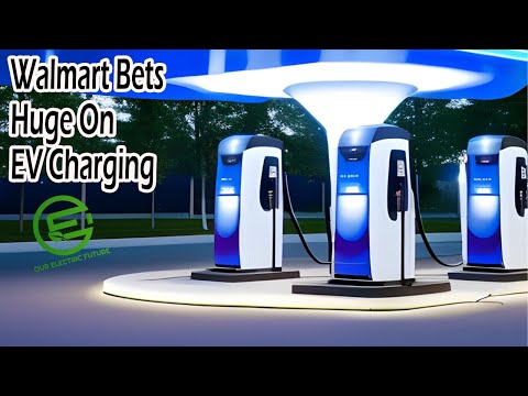 Electric Revolution: How Walmart&#039;s Charging Stations are Driving the Future of EVs in America!